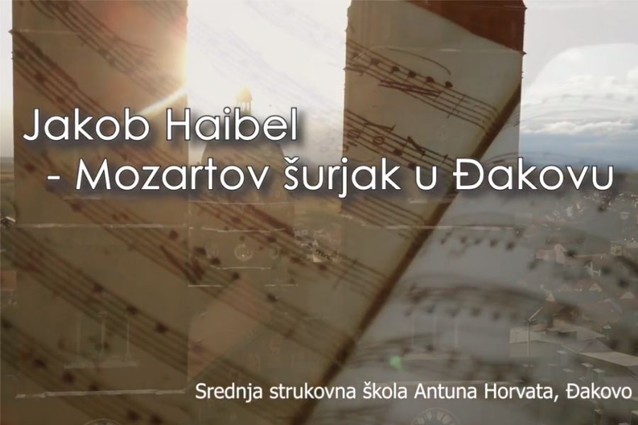 Video rad „Jakov Haibel – Mozartov šurjak u Đakovu”