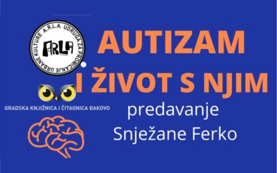 ARLA i Gradska knjižnica organiziraju predavanje “Autizam i život s njim”