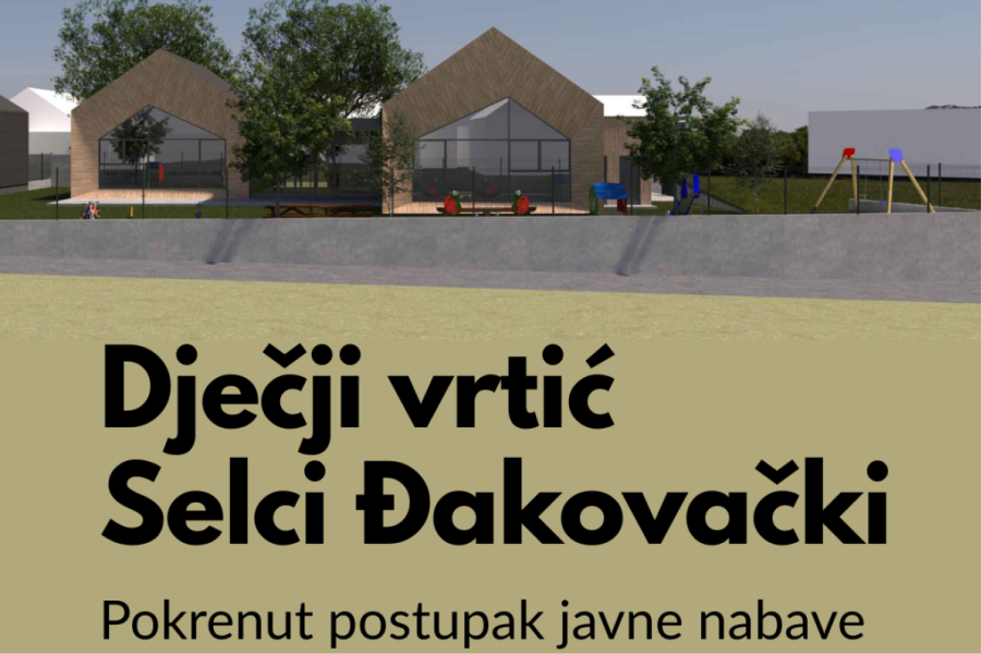 Grad Đakovo pokrenuo javnu nabavu za izgradnju dječjeg vrtića u Selcima Đakovačkim